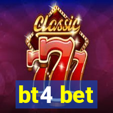 bt4 bet